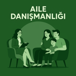 Aile Danışmanlığı